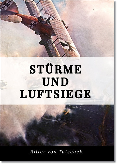 Stürme und Luftsiege - Ritter von Tutschek