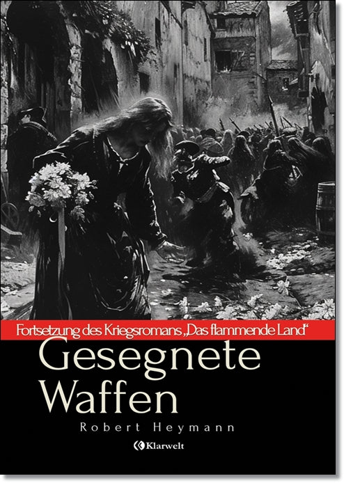 Gesegnete Waffen - Robert Heymann (Vollständige und illustrierte Ausgabe)