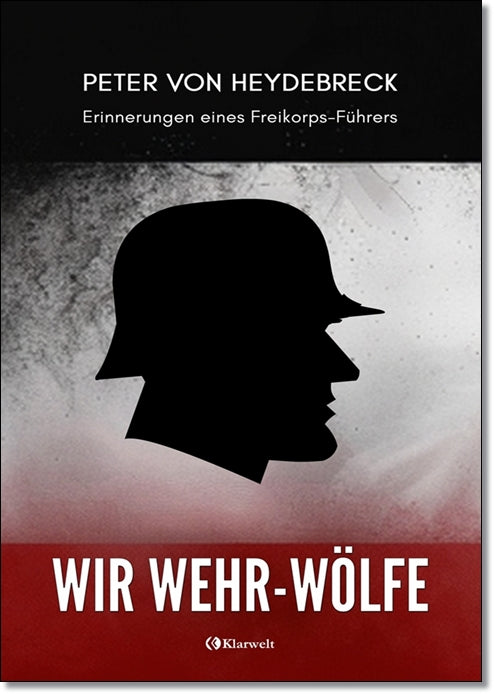 Wir Wehr-Wölfe - Peter von Heydebreck (Vollständige und kommentierte Ausgabe)